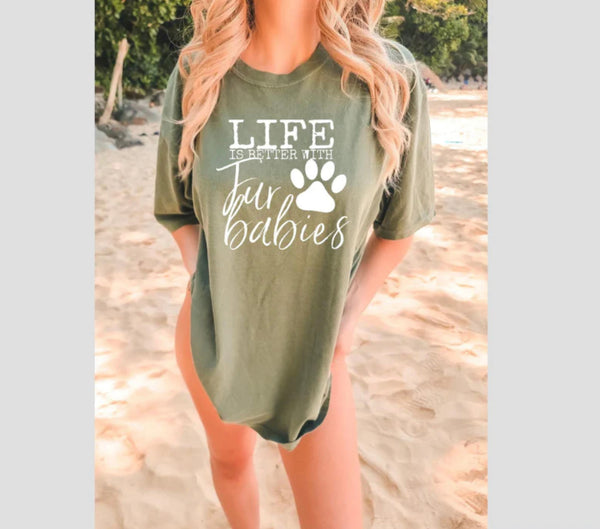 Life is better with fur babies Screen Print Transfer